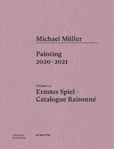 Michael Müller. Ernstes Spiel. Catalogue Raisonné's cover