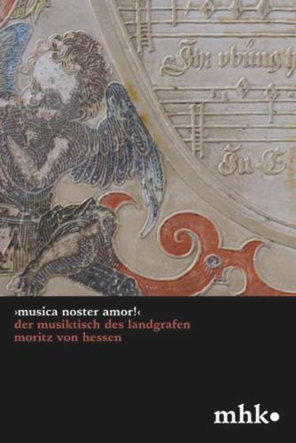 ›Musica noster amor!‹ Der Musiktisch des Landgrafen Moritz von Hessen's cover